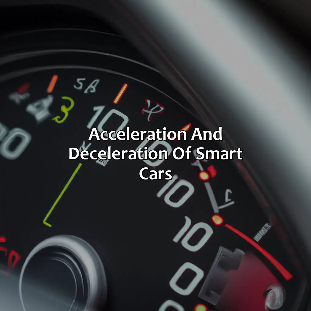 Acceleration And Deceleration Of Smart Cars - How Fast Do Smart Cars Go?, 