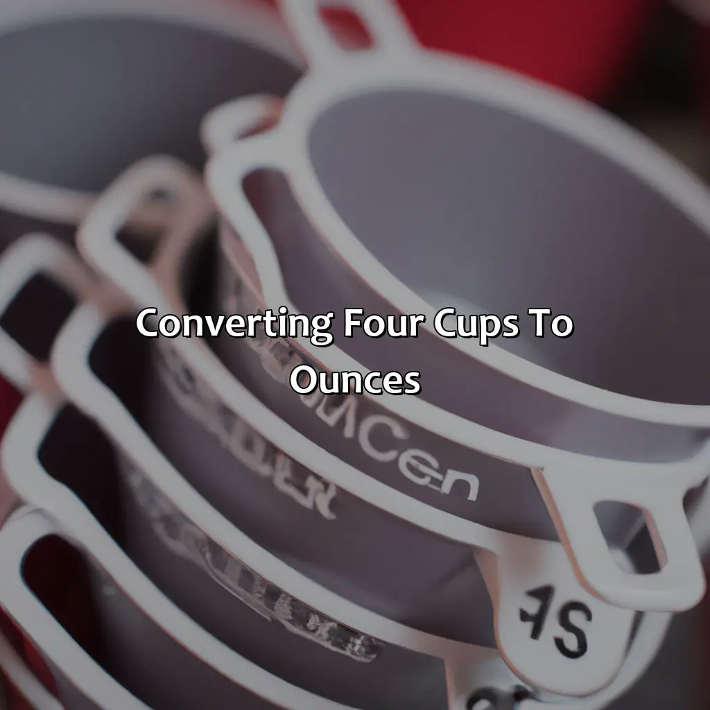 Converting Four Cups To Ounces - How Many Ounces In 4 Cups?, 