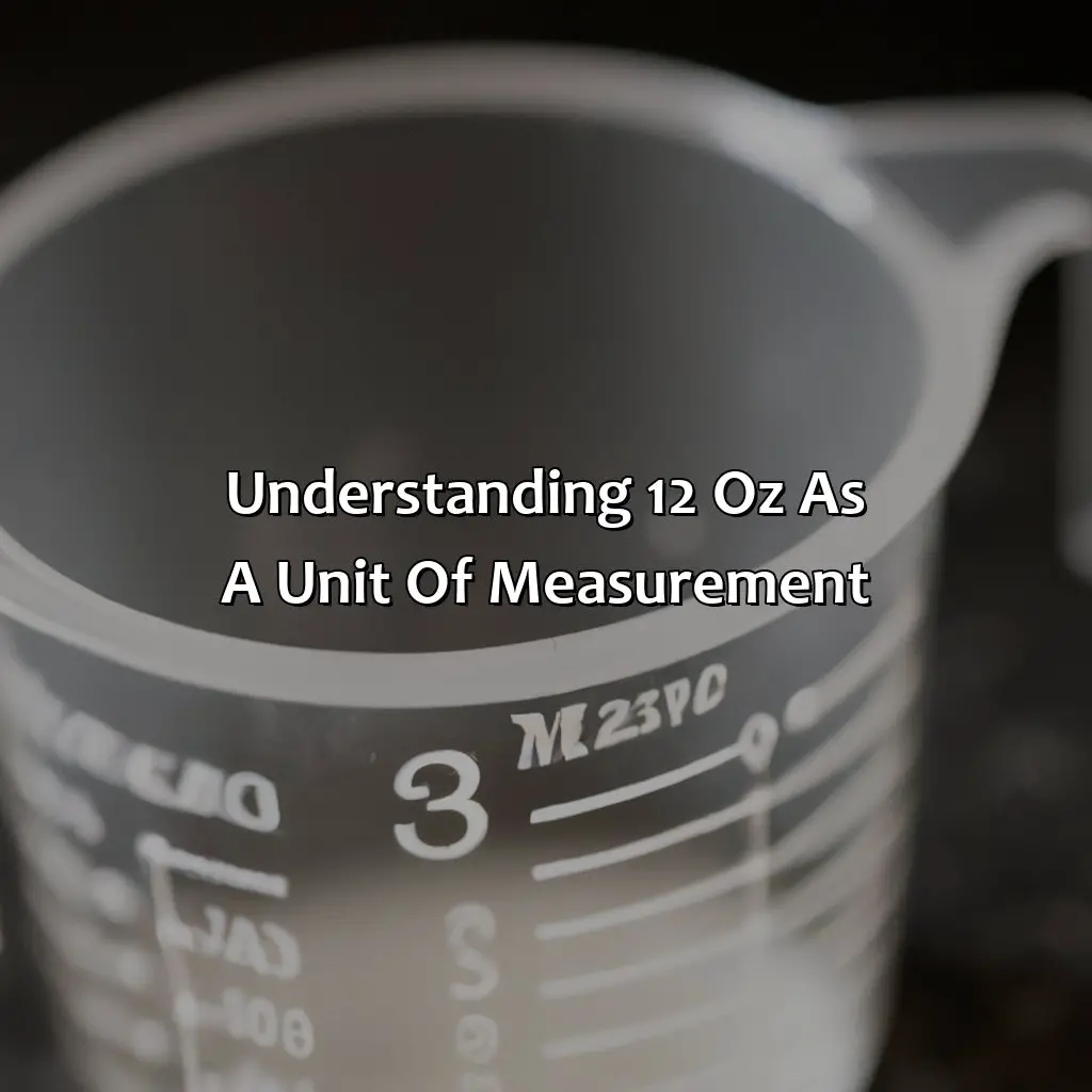 Understanding 12 Oz As A Unit Of Measurement - How Much Is 12 Oz?, 